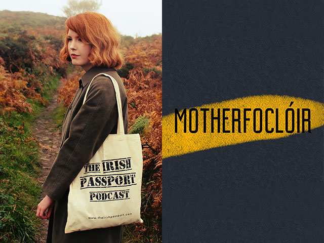 dublin podcast festival the The Irish Passport + motherfocloir